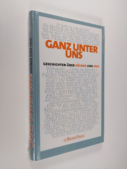 Jürgen Bennack ym. : Ganz unter uns : geschichten uber Kölner und Imis