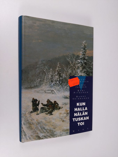 Antti Häkkinen : Kun halla nälän tuskan toi : miten suomalaiset kokivat 1860-luvun nälkävuodet