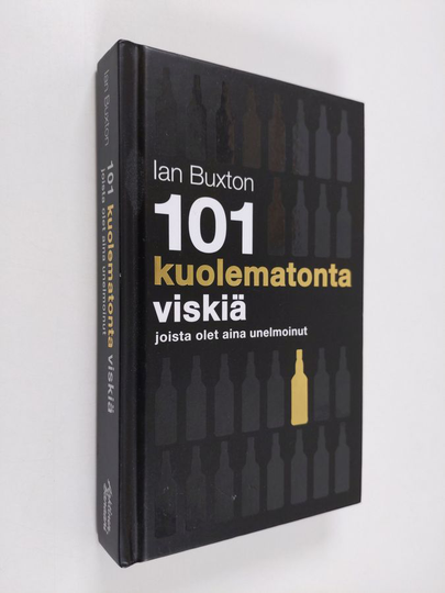 Ian Buxton : 101 kuolematonta viskiä joista olet aina unelmoinut