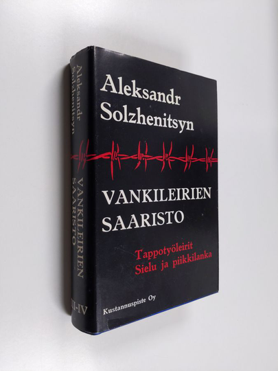 Aleksandr Solzenitsyn : Vankileirien saaristo 1918-1956 III-IV : Tappotyöleirit ; Sielu ja piikkilanka