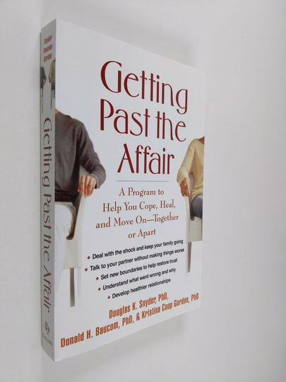 Donald H. Baucom ym. : Getting Past the Affair - A Program to Help You Cope, Heal, and Move On-- Together Or Apart