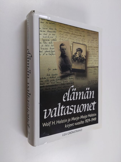 Wolf H. Halsti : Elämän valtasuonet : Wolf H. Halstin ja Marja-Maija Halstin kirjeet vuosilta 1929-1949