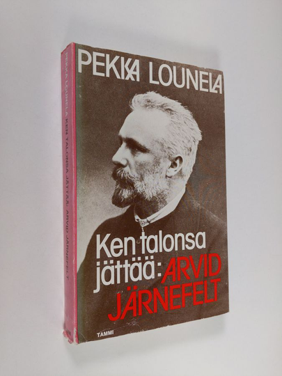 Pekka Lounela : Ken talonsa jättää : Arvid Järnefelt
