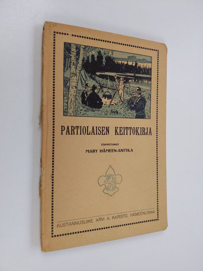 Mary Hämeen-Anttila : Partiolaisen keittokirja