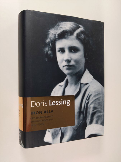 Doris Lessing : Ihon alla : omaelämäkerran ensimmäinen osa 1919-1949