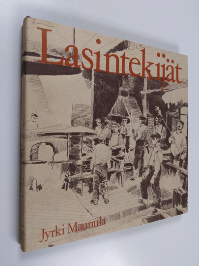 Jyrki Maunula : Lasintekijät