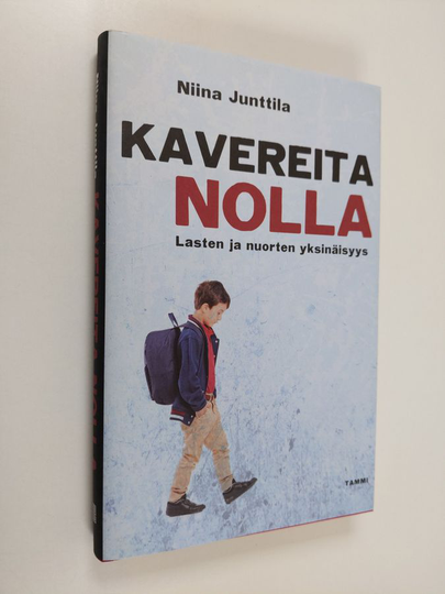 Niina Junttila : Kavereita nolla : lasten ja nuorten yksinäisyys