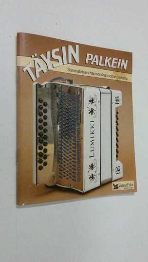 Ilpo Hakasalo : Täysin palkein : suomalaisen harmonikansoiton vaiheita