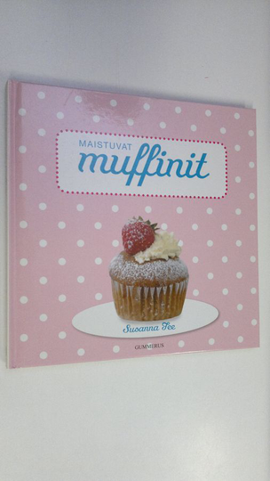 Susanna Tee : Maistuvat muffinit