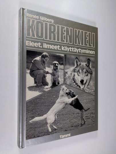 Renee Sjöberg : Koirien kieli : eleet, ilmeet, käyttäytyminen