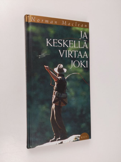 Norman Maclean : Ja keskellä virtaa joki