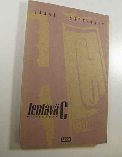 Jouni Tossavainen : Lentävä C : novelleja