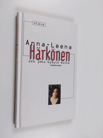 Anna-Leena Härkönen : Jos joku kysyis multa : lauluja