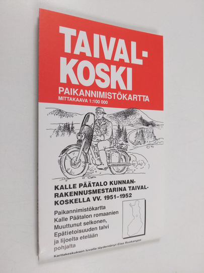 Antero Taivalkoski : Taivalkoski : paikannimistökartta 1:100000 : Kalle Päätalon kunnanrakennusmestarina Taivalkoskella vv. 1951-1952
