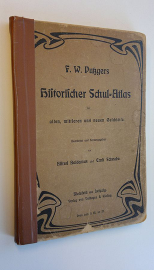 F. W. Putzgers : Historischer Schul-Atlas zur alten, mittleren und neuen Ceschichte : IN 240 Haupt- und Nebenkarten