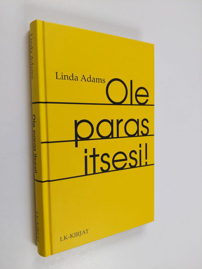 Linda Adams : Ole paras itsesi : vaikuta elämääsi ja ihmissuhteisiisi