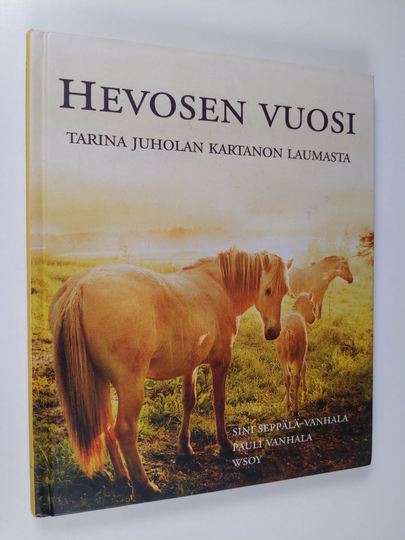 Sini Seppälä-Vanhala : Hevosen vuosi : tarina Juholan kartanon laumasta