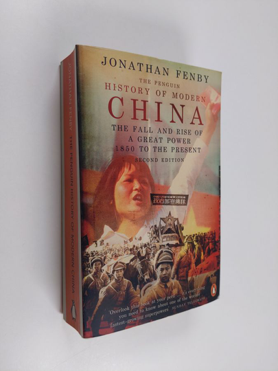 Jonathan Fenby : The Penguin history of modern China : the fall and rise of a great power, 1850 to the present