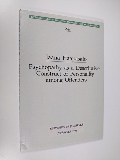Jaana Haapasalo : Psychopathy as a Descriptive Construct of Personality Among Offenders