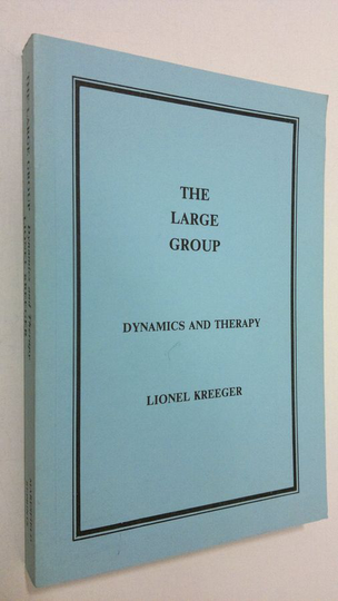 Lionel Kreeger : The large group : dynamics and therapy