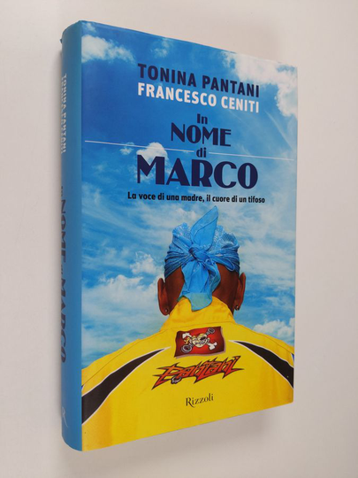 Tonina Pantani ym. : In nome di Marco : La voce di una madre, il cuore di un tifoso