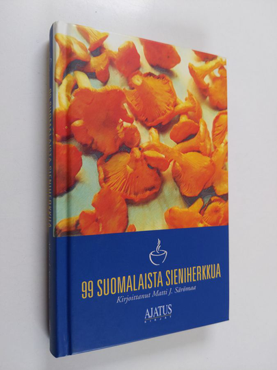 Matti J. Särömaa : 99 suomalaista sieniherkkua