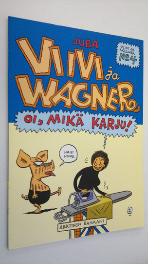 Juba : Viivi ja Wagner n:o 4 : Oi, mikä karju!