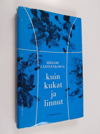 Mirjami Lähteenkorva : Kuin kukat ja linnut