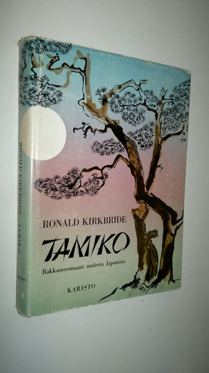 Ronald Kirkbride : Tamiko : (rakkausromaani uudesta Japanista)