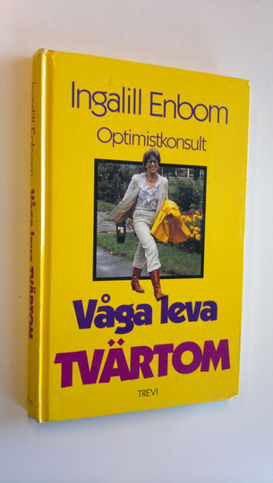 Ingalill Enbom : Våga leva tvärtom