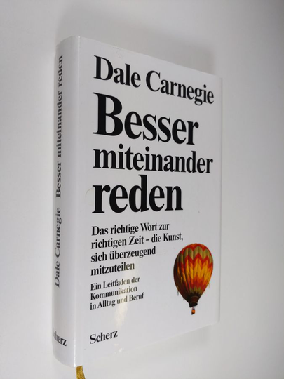 Dale Carnegie : Besser miteinander reden : Das richtige Wort zur richtigen Zeit-die Kunst, sich überzeugend mitzuteilen