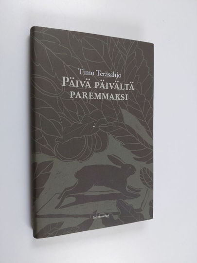 Timo Teräsahjo : Päivä päivältä paremmaksi