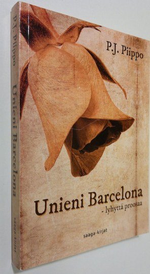 P. J. Piippo : Unieni Barcelona (signeerattu) : lyhyttä proosaa
