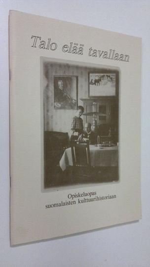 Merja Isotalo (toim.) : Talo elää tavallaan : opiskeluopas suomalaisten kulttuurihistoriaan