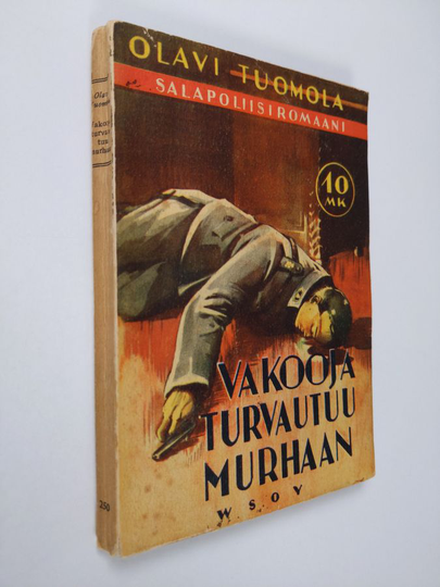 Olavi Tuomola : Vakooja turvautuu murhaan : salapoliisiromaani