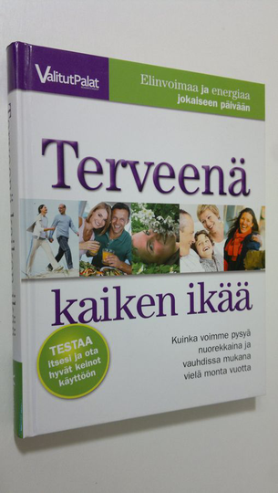 Sari ym. Harrar : Terveenä kaiken ikää : kuinka voimme pysyä nuorekkaina ja vauhdissa mukana vielä monta vuotta