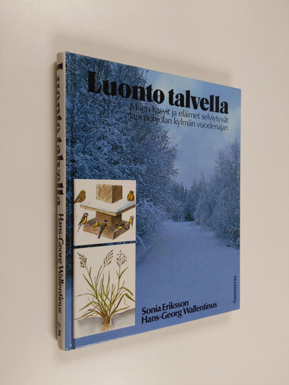 Sonia Eriksson : Luonto talvella : miten kasvit ja eläimet selviytyvät läpi Pohjolan kylmän vuodenajan