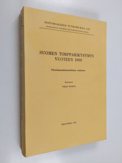 Viljo Rasila : Suomen torpparikysymys vuoteen 1909 : yhteiskuntahistoriallinen tutkimus