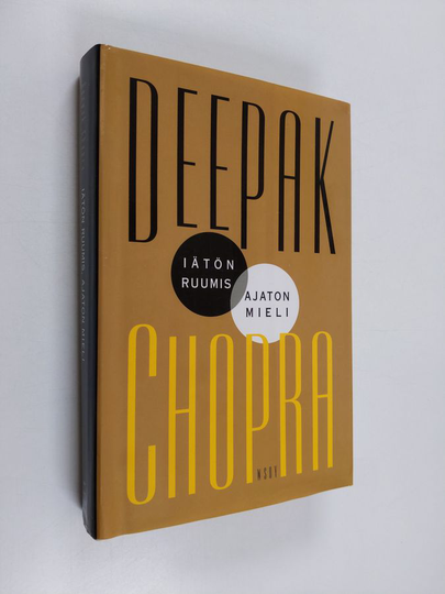 Deepak Chopra : Iätön ruumis, ajaton mieli