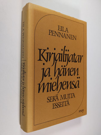 Eila Pennanen : Kirjailijatar ja hänen miehensä : sekä muita esseitä