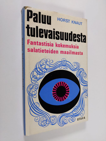Horst Knaut : Paluu tulevaisuudesta : Fantastisia kokemuksia salatieteiden maailmasta