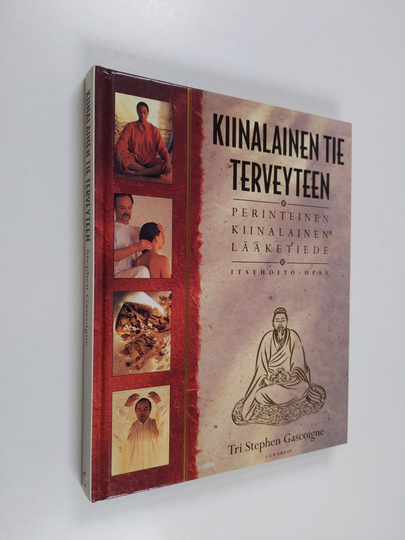 Stephen Gascoigne : Kiinalainen tie terveyteen : Perinteinen kiinalainen lääketiede - Itsehoito-opas