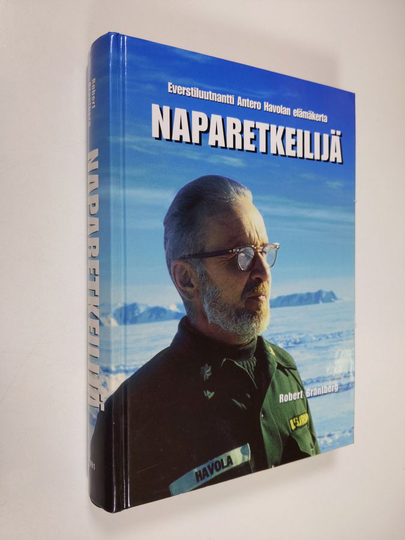 Robert Brantberg : Naparetkeilijä : everstiluutnantti Antero Havolan elämäkerta