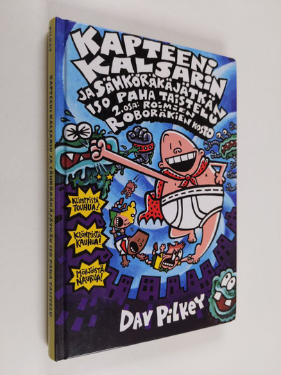 Dav Pilkey : Kapteeni Kalsarin ja Sähköräkäjätkän iso paha taistelu 2 osa, Roimien Roboräkien kosto