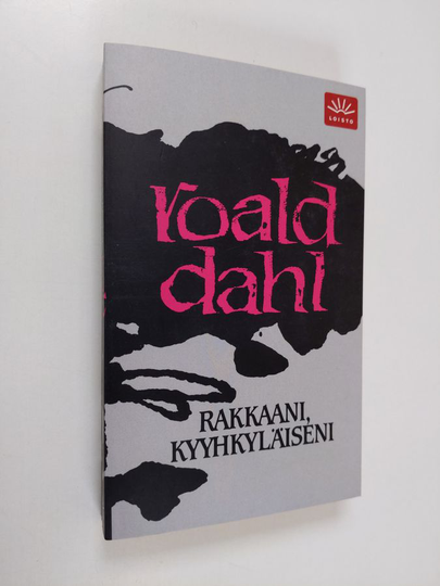 Roald Dahl : Rakkaani, kyyhkyläiseni : jännityskertomuksia