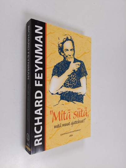 Richard P. Feynman : Mitä siitä, mitä muut ajattelevat : lisää kummallisen tyypin seikkailuja