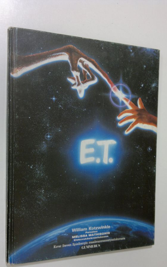 William Kotzwinkle : E T : the Extra Terrestrial : muukalainen avaruudesta : kuvakertomus