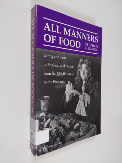 Stephen Mennell : All manners of food : eating and taste in England and France from the Middle Ages to the present