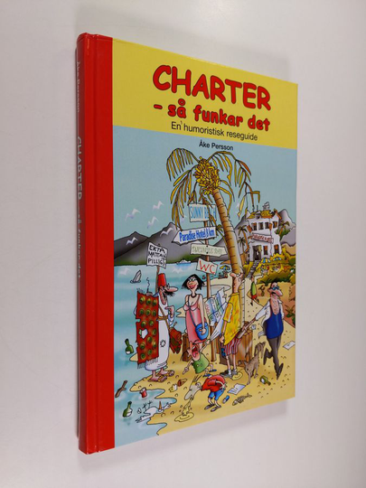 Åke Persson : Charter - så funkar det : en humoristisk reseguide