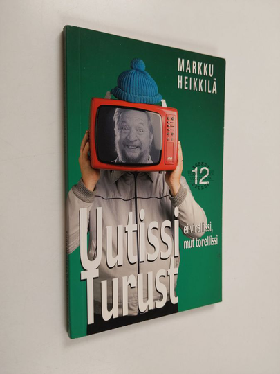 Markku Heikkilä : Uutissi Turust 12 : ei virallissi mut torellissi : matkakirja turkulaisuuteen ja melkkest totuus äskeisistä tapahtumista